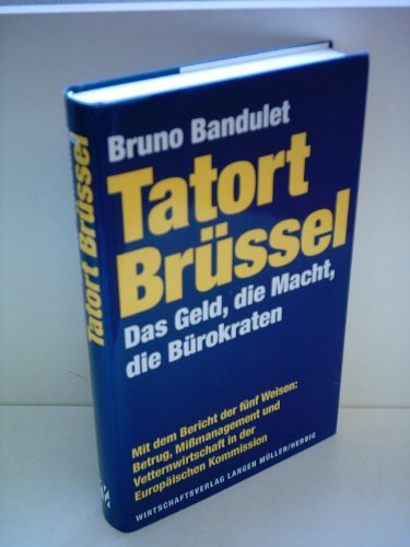 Tatort Brüssel: Das Geld, die Macht, die Bürokraten