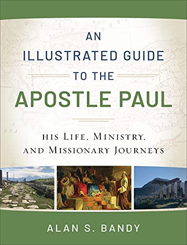 An Illustrated Guide to the Apostle Paul: His Life, Ministry, and Missionary Journeys von Baker Books