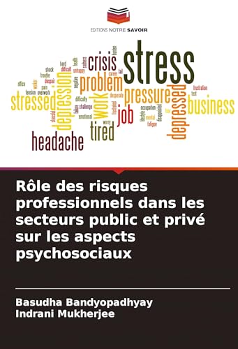 Rôle des risques professionnels dans les secteurs public et privé sur les aspects psychosociaux von Editions Notre Savoir