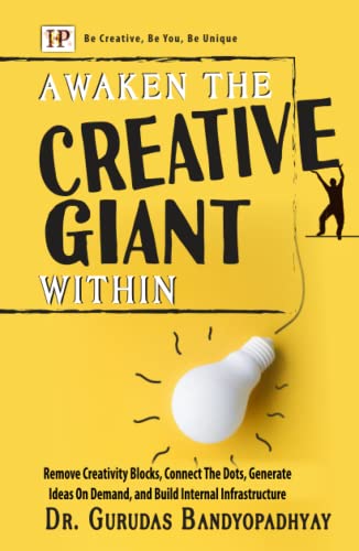 Awaken The Creative Giant Within: Remove Creativity Blocks, Connect The Dots, Generate Ideas On Demand, and Build Internal Infrastructure (Success and Prosperity, Band 2) von Independently published