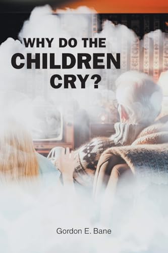 WHY DO THE CHILDREN CRY? von Christian Faith Publishing, Inc
