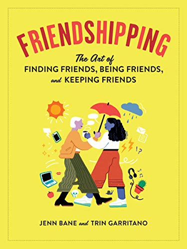 Friendshipping: The Art of Finding Friends, Being Friends, and Keeping Friends von Workman Publishing