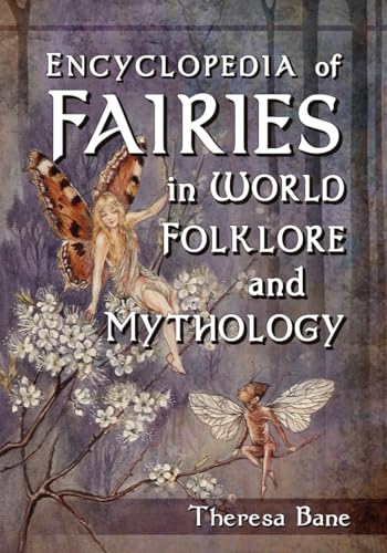 Encyclopedia of Fairies in World Folklore and Mythology (McFarland Myth and Legend Encyclopedias) von McFarland & Company