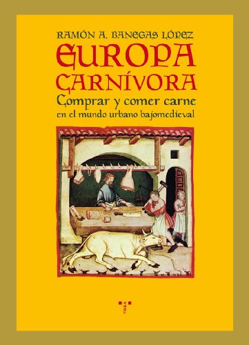 Europa carnívora : comprar y comer carne en el mundo urbano bajomedieval (La Comida de la Vida) von Ediciones Trea, S.L.
