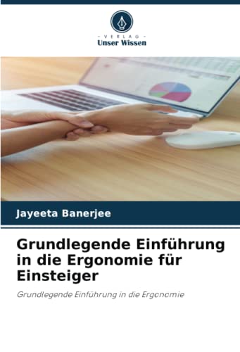 Grundlegende Einführung in die Ergonomie für Einsteiger: Grundlegende Einführung in die Ergonomie von Verlag Unser Wissen
