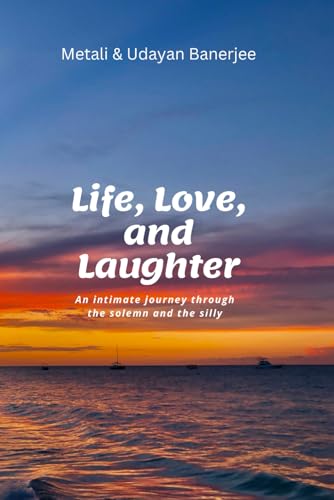 Life, Love, & Laughter: An intimate journey through the solemn and the silly von Self