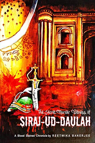 The Secret Murder Witness of Siraj-ud-Daulah von Evincepub Publishing