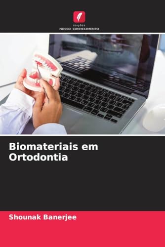 Biomateriais em Ortodontia: DE von Edições Nosso Conhecimento