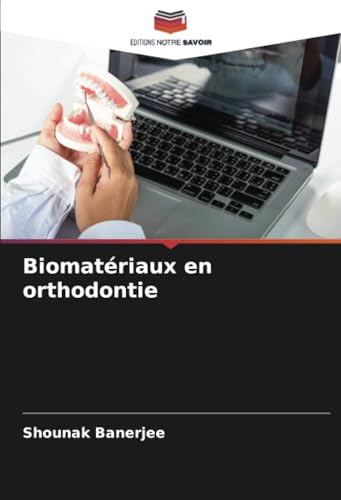 Biomatériaux en orthodontie: DE von Editions Notre Savoir