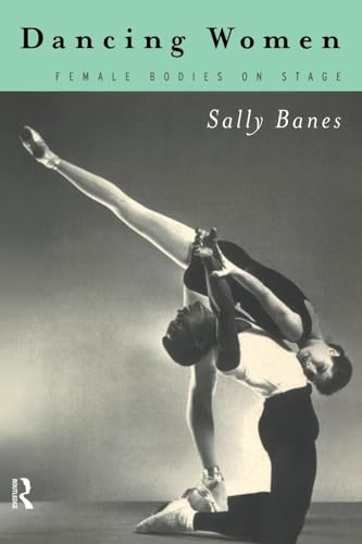 Dancing Women: Female Bodies Onstage von Routledge