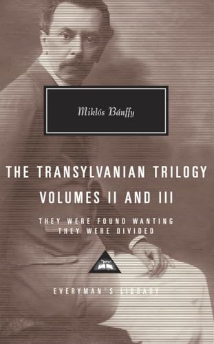 The Transylvanian Trilogy, Volumes II & III: They Were Found Wanting, They Were Divided; Introduction by Patrick Thursfield (Everyman's Library Contemporary Classics Series, Band 2)