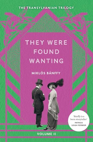 They Were Found Wanting: The Transylvanian Trilogy, Volume II