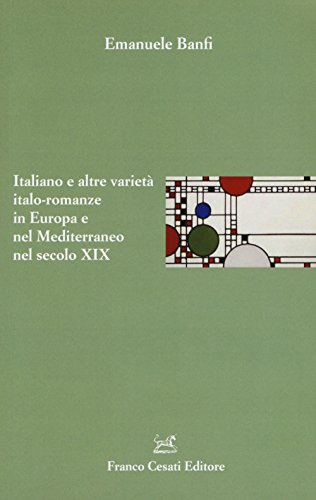 Italiano e altre varietà italo-romanze in Europa e nel Mediterraneo nel secolo XIX (Italiano. Passato e presente) von Cesati