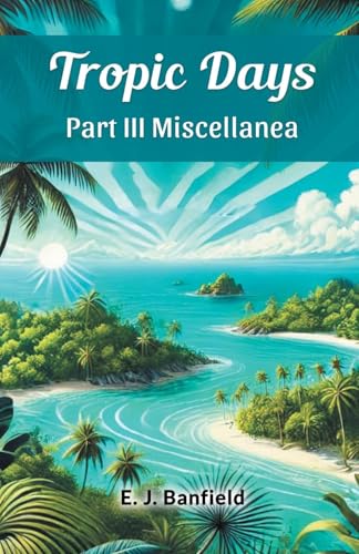 Tropic Days Part III Miscellanea