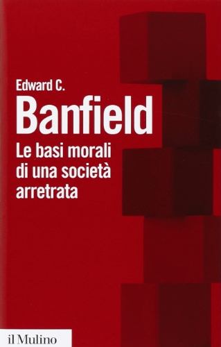 Le basi morali di una società arretrata (Biblioteca paperbacks, Band 15) von Il Mulino