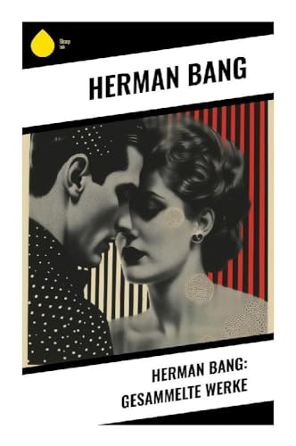 Herman Bang: Gesammelte Werke Herman Bang: Gesammelte Werke
