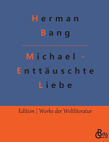 Michael - Enttäuschte Liebe: Autobiografische Einblicke (Edition Werke der Weltliteratur) von Gröls Verlag