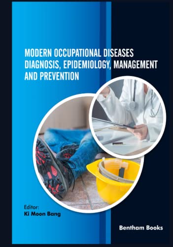 Modern Occupational Diseases Diagnosis, Epidemiology, Management and Prevention Modern Occupational Diseases Diagnosis, Epidemiology, Management and Prevention von Bentham Science Publishers