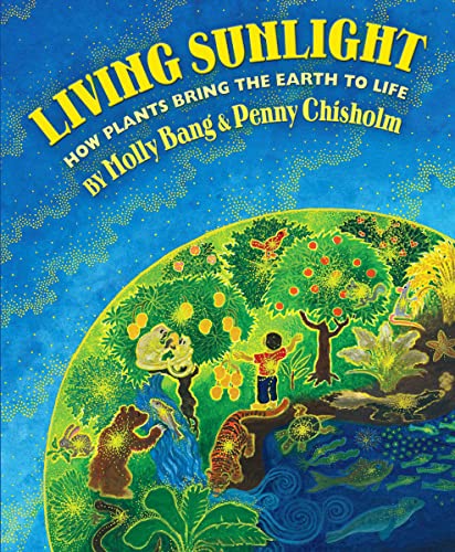 Living Sunlight: How Plants Bring the Earth to Life (Sunlight Series) von Blue Sky Press (AZ)