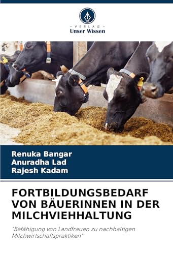 FORTBILDUNGSBEDARF VON BÄUERINNEN IN DER MILCHVIEHHALTUNG: "Befähigung von Landfrauen zu nachhaltigen Milchwirtschaftspraktiken" von Verlag Unser Wissen