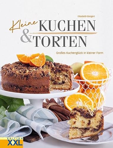 Kleine Kuchen & Torten: Großes Kuchenglück in kleiner Form von Edition XXL