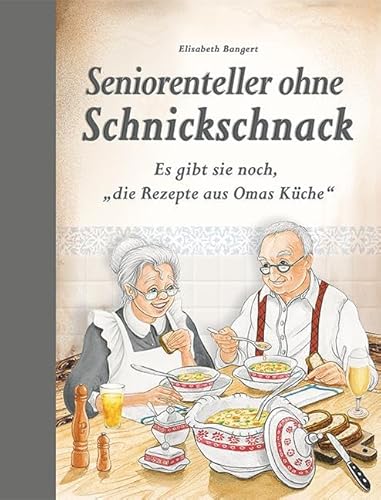 Seniorenteller ohne Schnickschnack: Es gibt sie noch, "die Rezepte aus Omas Küche" Seniorenteller ohne Schnickschnack: Es gibt sie noch, "die Rezepte aus Omas Küche"
