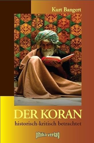 Der Koran: historisch-kritisch betrachtet