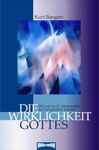 Die Wirklichkeit Gottes: Wie wir im 21. Jahrhundert an Gott glauben können Die Wirklichkeit Gottes: Wie wir im 21. Jahrhundert an Gott glauben können