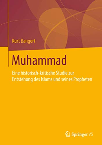 Muhammad: Eine historisch-kritische Studie zur Entstehung des Islams und seines Propheten von Springer VS
