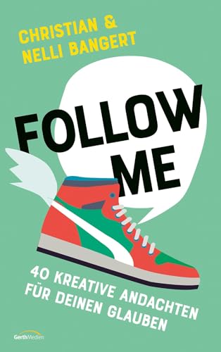 Follow Me: 40 kreative Andachten für deinen Glauben (Jugendbuch)