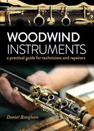 Woodwind Instruments: A Practical Guide for Technicians and Repairers von The Crowood Press Ltd