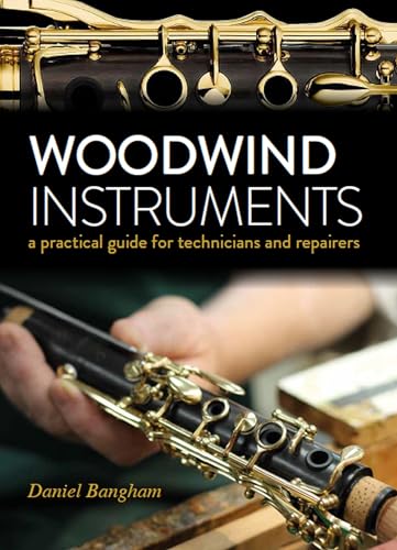 Woodwind Instruments: A Practical Guide for Technicians and Repairers von The Crowood Press Ltd