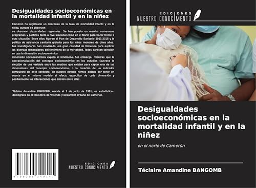 Desigualdades socioeconómicas en la mortalidad infantil y en la niñez: en el norte de Camerún von Ediciones Nuestro Conocimiento