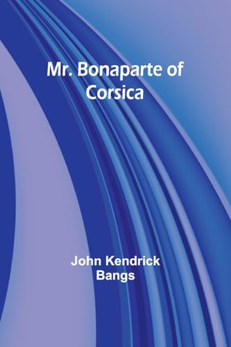 Mr. Bonaparte of Corsica von Alpha Edition