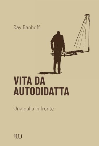 Vita da autodidatta. Una palla in fronte (100) von NFC Edizioni