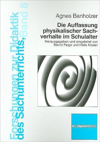 Die Auffassung physikalischer Sachverhalte im Schulalter: Diss. (Forschungen zur Didaktik des Sachunterrichts)