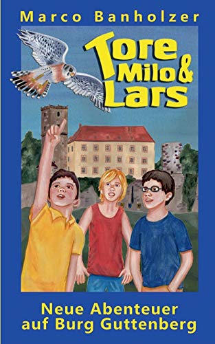 Tore, Milo & Lars - Neue Abenteuer auf Burg Guttenberg Tore, Milo & Lars - Neue Abenteuer auf Burg Guttenberg