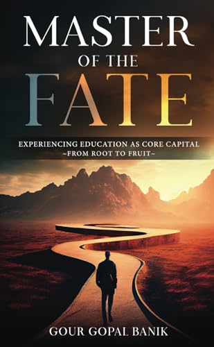 Master of the Fate - Experiencing Education as Core Capital - From Root to Fruit von White Falcon Publishing