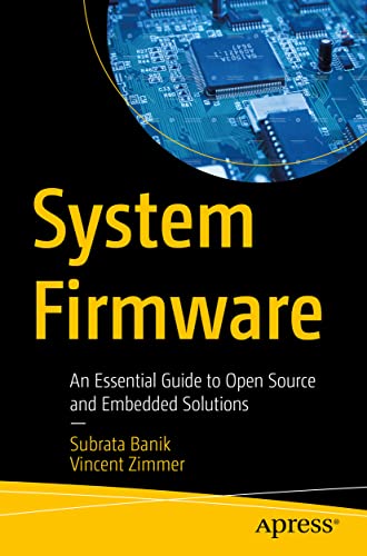 System Firmware: An Essential Guide to Open Source and Embedded Solutions von Apress