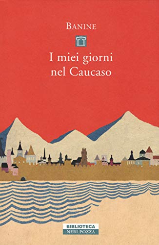 I miei giorni nel Caucaso von Neri Pozza