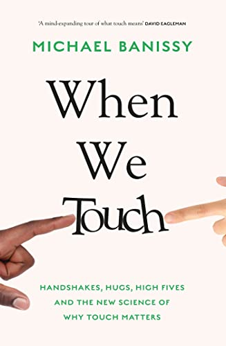 When We Touch: Handshakes, hugs, high fives and the new science behind why touch matters von Orion Spring