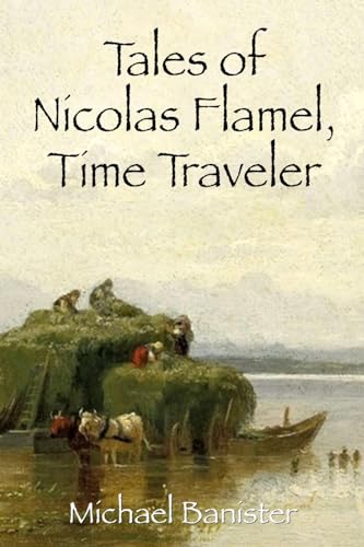 Tales of Nicolas Flamel, Time Traveler von Andrew Benzie Books