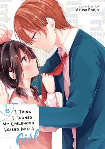 I Think I Turned My Childhood Friend Into a Girl Vol. 8 I Think I Turned My Childhood Friend Into a Girl Vol. 8 von Seven Seas