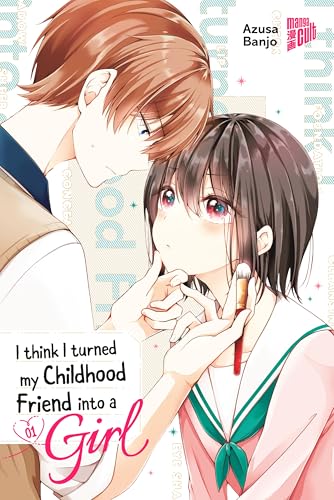 I think I turned my Childhood Friend into a Girl 01 von Manga Cult