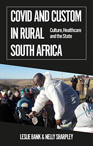 Covid and Custom in Rural South Africa: Culture, Healthcare and the State (African Arguments) von GARDNERS
