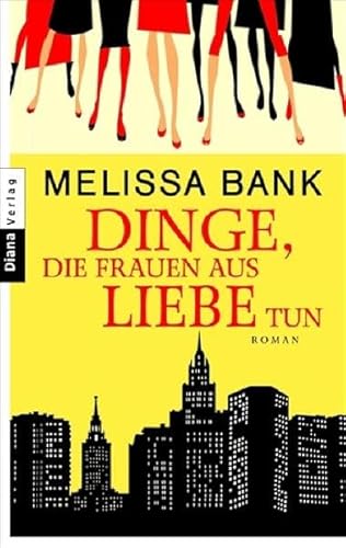Dinge, die Frauen aus Liebe tun: Roman