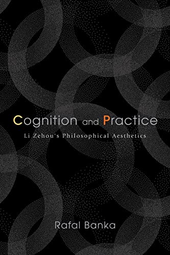 Cognition and Practice: Li Zehou's Philosophical Aesthetics (SUNY in Chinese Philosophy and Culture) von SUNY PRESS