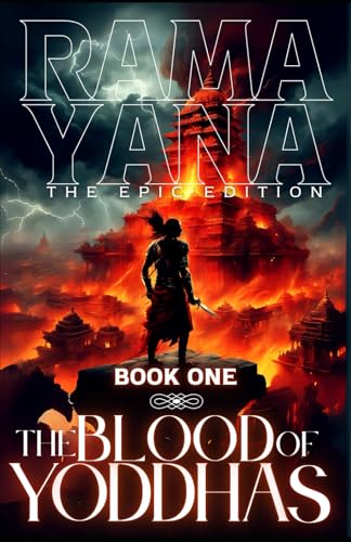 The Blood of Yoddhas - Part 1: The First and Only Unabridged and Complete Ramayana Retelling Based on the Hindu Puranas von Independently published