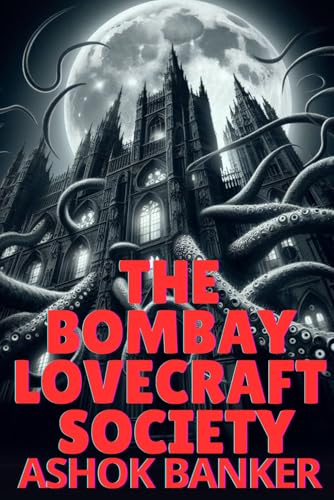 The Bombay Lovecraft Society: The new occult novel of cosmic horror by a Bram Stoker nominee (Indian Gothic) von Independently published