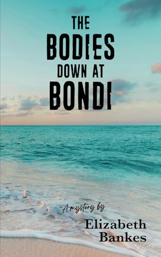 The Bodies down at Bondi The Bodies down at Bondi von Self-published